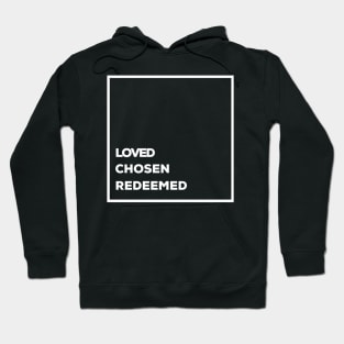 Loved Chosen Redeemed Christian Hoodie